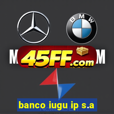 banco iugu ip s.a